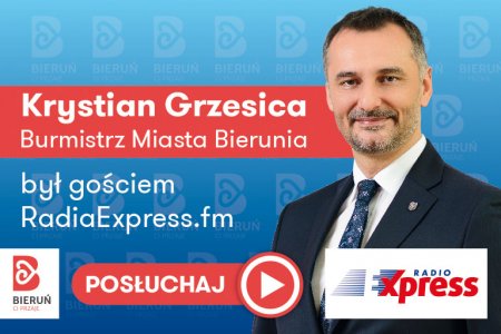 Burmistrz Miasta Bierunia był gościem Radia Express.fm - POSŁUCHAJCIE